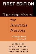 Treatment Manual for Anorexia Nervosa A Family Based Approach