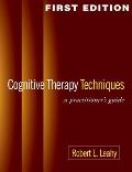Cognitive Therapy Techniques A Practitioners Guide 1e