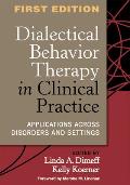 Dialectical Behavior Therapy in Clinical Practice Applications Across Disorders & Settings