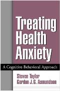 Treating Health Anxiety A Cognitive Behavioral Approach