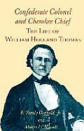 Confederate Colonel and Cherokee Chief: The Life of William Holland Thomas