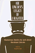 Abe Lincoln's Legacy of Laughter: Humorous Stories by and about Abraham Lincoln