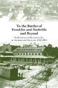 To the Battles of Franklin and Nashville and Beyond: Stabilization and Reconstruction in Tennessee and Kentucky, 1864-1866