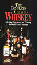Complete Guide To Whiskey