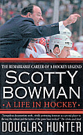 Scotty Bowman A Life In Hockey