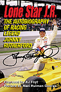 Lone Star J R The Autobiography of Racing Legend Johnny Rutherford