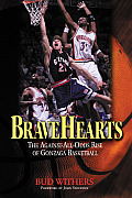 Bravehearts The Against All Odds Rise of Gonzaga Basketball