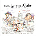 For the Love of the Cubs An A to Z Primer for Cubs Fans of All Ages