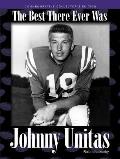 Johnny Unitas The Best There Ever Was