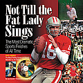 Not Till the Fat Lady Sings The Most Dramatic Sports Finishes of All Time With DVD