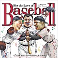 For the Love of Baseball An A To Z Primer for Baseball Fans of All Ages