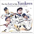 For the Love of the Yankees An A To Z Primer for Yankees Fans of All Ages