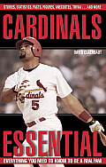 Cardinals Essential Everything You Need to Know to Be a Real Fan