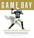 Notre Dame Football The Greatest Games Players Coaches & Teams in the Glorious Tradition of Fighting Irish Football
