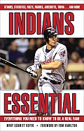 Indians Essential: Everything You Need to Know to Be a Real Fan!