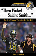 Then Pinkel Said to Smith. . .: The Best Missouri Tigers Stories Ever Told [With CD]