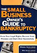 Small Business Owners Guide to Bankruptcy Know Your Legal Rights & Recover from Mistakes & Start Over Successfully