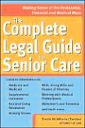 Complete Legal Guide to Senior Care Making Sense of the Residential Financial & Medical Maze