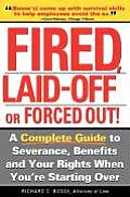 Fired Laid Off or Forced Out A Complete Guide to Severance Benefits & Your Rights When Youre Starting Over