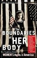Boundaries of Her Body The Troubling History of Womens Rights in America