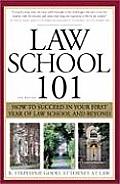 Law School 101 How to Succeed in Your First Year of Law School & Beyond 2nd Edition
