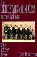 United States Marine Corps in the Civil War The Third Year