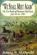 We Shall Meet Again The First Battle of Manassas Bull Run