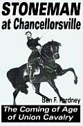 Stoneman at Chancellorsville: The Coming of Age of Union Cavalry