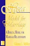 Hosea Model for Marriage: A Biblical Model for Marriage Relationships