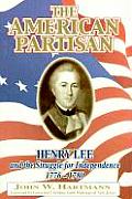 American Partisan Henry Lee & the Struggle for Independence 1776 1780
