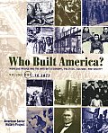 Who Built America Working People & the Nations Economy Politics Culture & Society Volume One to 1877