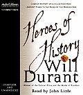Heroes of History A Brief History of Civilization from Ancient Times to the Dawn of the Modern Age