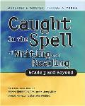 Caught in the Spell of Writing & Reading Grade 3 & Beyond