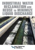 Industrial Water Reclamation and Reuse to Minimize Liquid Discharge