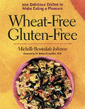 Wheat Free Gluten Free 200 Delicious Dishes to Make Eating a Pleasure