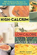 High Calcium Low Calorie Cookbook 250 Delicious Recipes to Help You Beat Osteoporosis