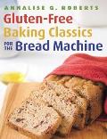 Gluten Free Baking Classics for the Bread Machine
