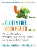 Gluten Free Good Health Cookbook The Delicious Way to Strengthen Your Immune System & Neutralize Inflammation