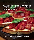Venturesome Vegan Cooking Bold Flavors for Plant Based Meals