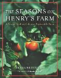 Seasons on Henrys Farm A Year of Food & Life on a Sustainable Farm