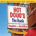 Hot Dougs The Book Chicagos Ultimate Icon of Encased Meats