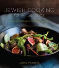 Jewish Cooking for All Seasons Fresh Flavorful Recipes for Holidays & Every Day