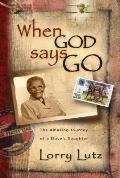 When God Says Go: The Amazing Story of a Slave's Daughter