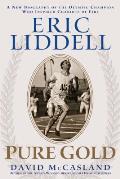 Eric Liddell Pure Gold A New Biography