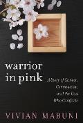 Warrior in Pink A Story of Cancer Community & the God Who Comforts
