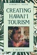 Creating Hawaii Tourism A Memoir