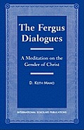 The Fergus Dialogues: A Meditation on the Gender of Christ