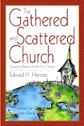 Gathered & Scattered Church Equipping Believers for the 21st Century