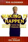 Making it happen leadership keys for people who must produce results