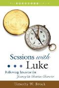Sessions with Luke: Following Jesus on the Journey to Christian Character